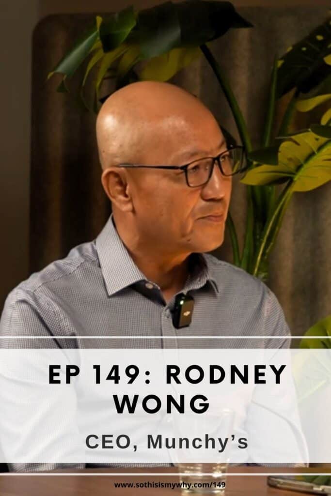 Rodney Wong (CEO, Munchy's confectionery) as a guest on the So This Is My Why podcast with host and producer, Ling Yah